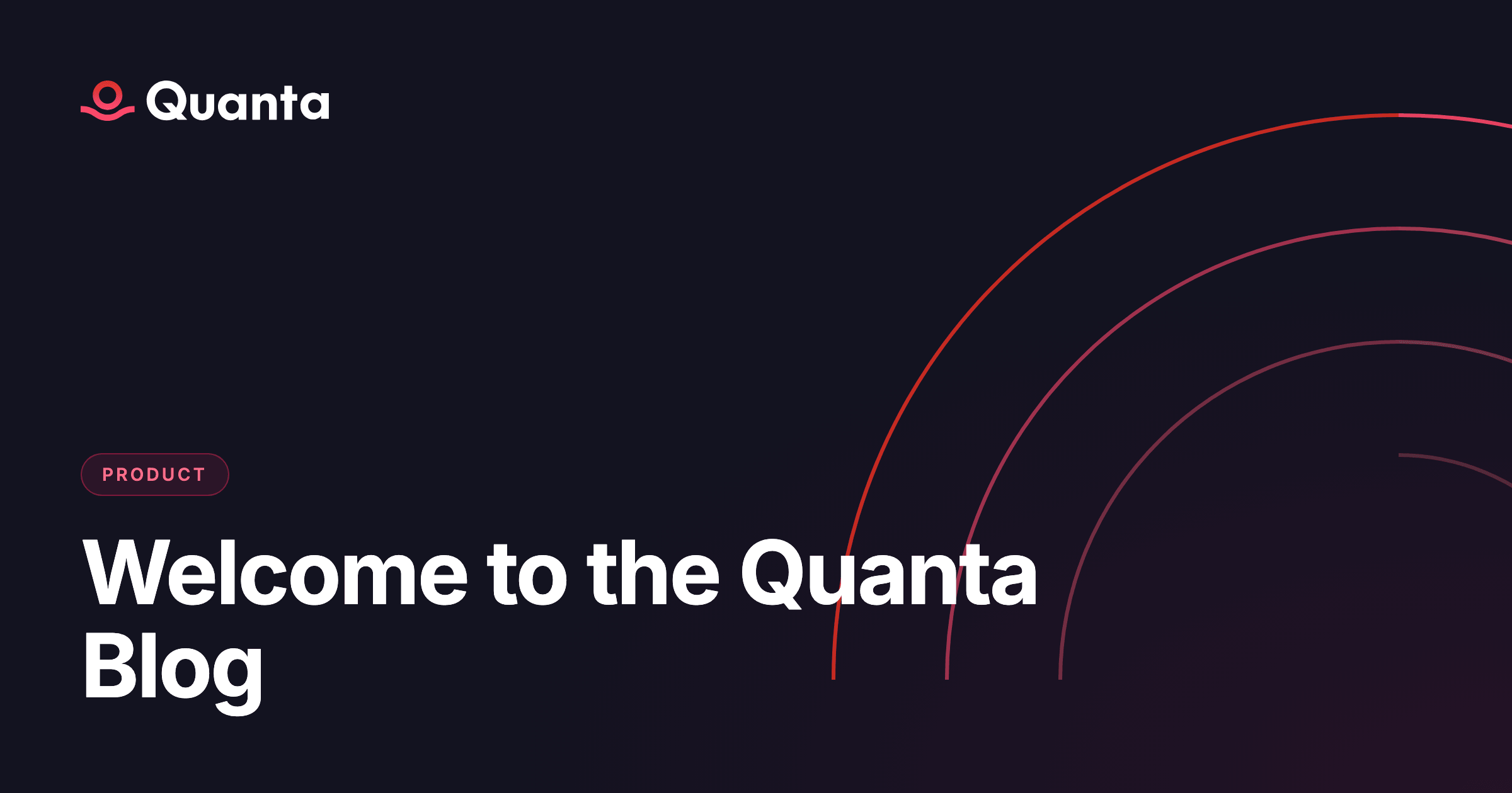 Welcome to the Quanta Blog